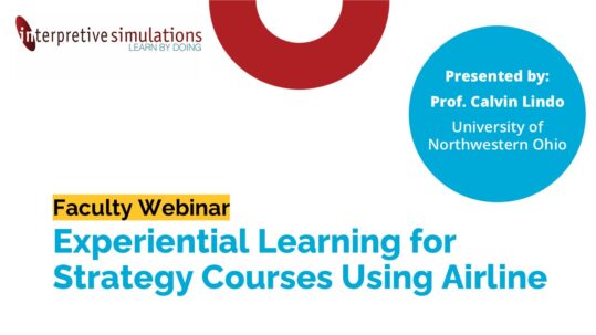 Faculty webinar banner: 'Experiential Learning for Strategy Courses Using Airline' with Interpretive Simulations logo and a blue circle 'Presented by Prof. Calvin Lindo, University of Northwestern Ohio'
